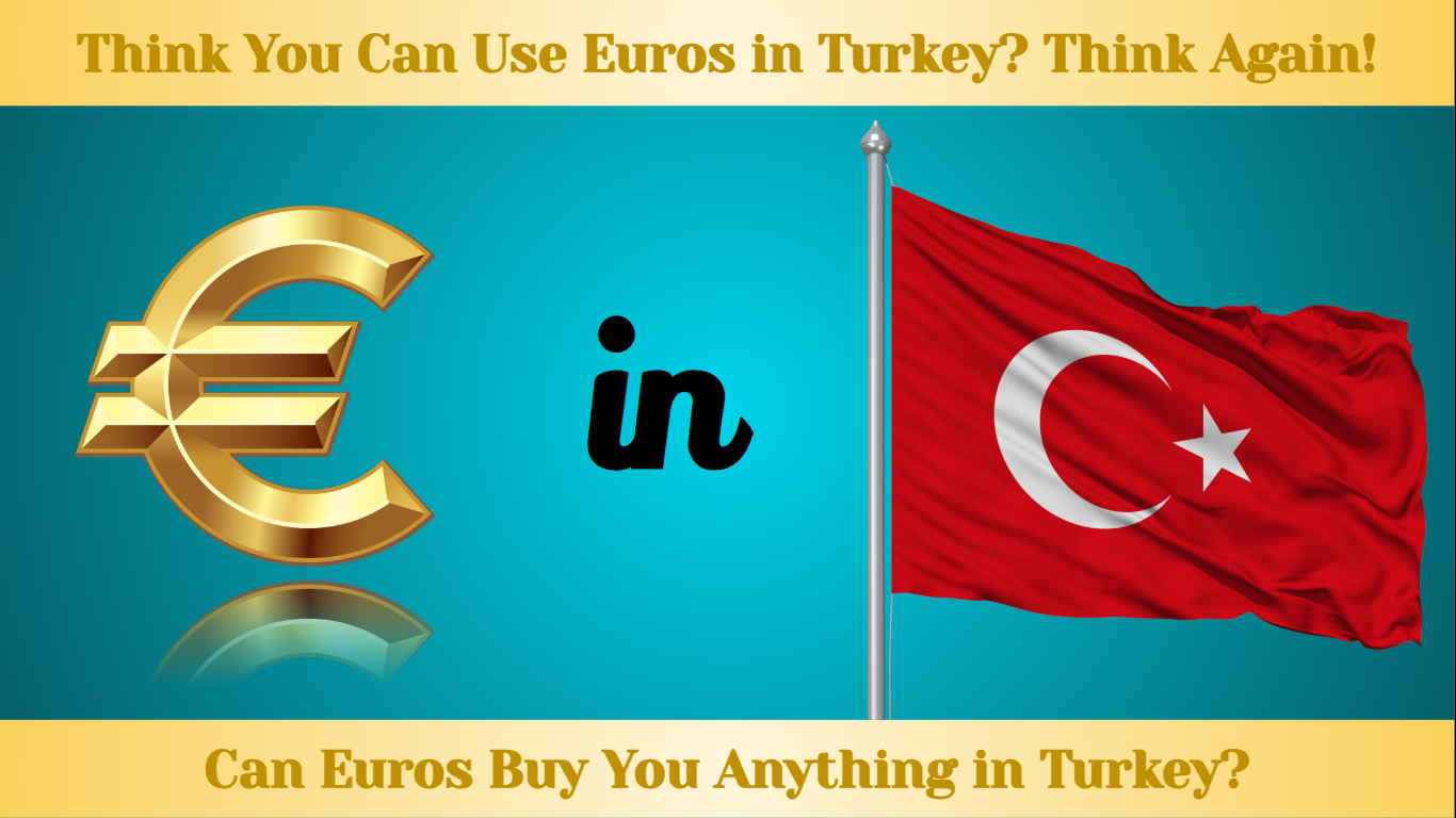 Is It Possible to Use Euros in Turkey? Find Out Now