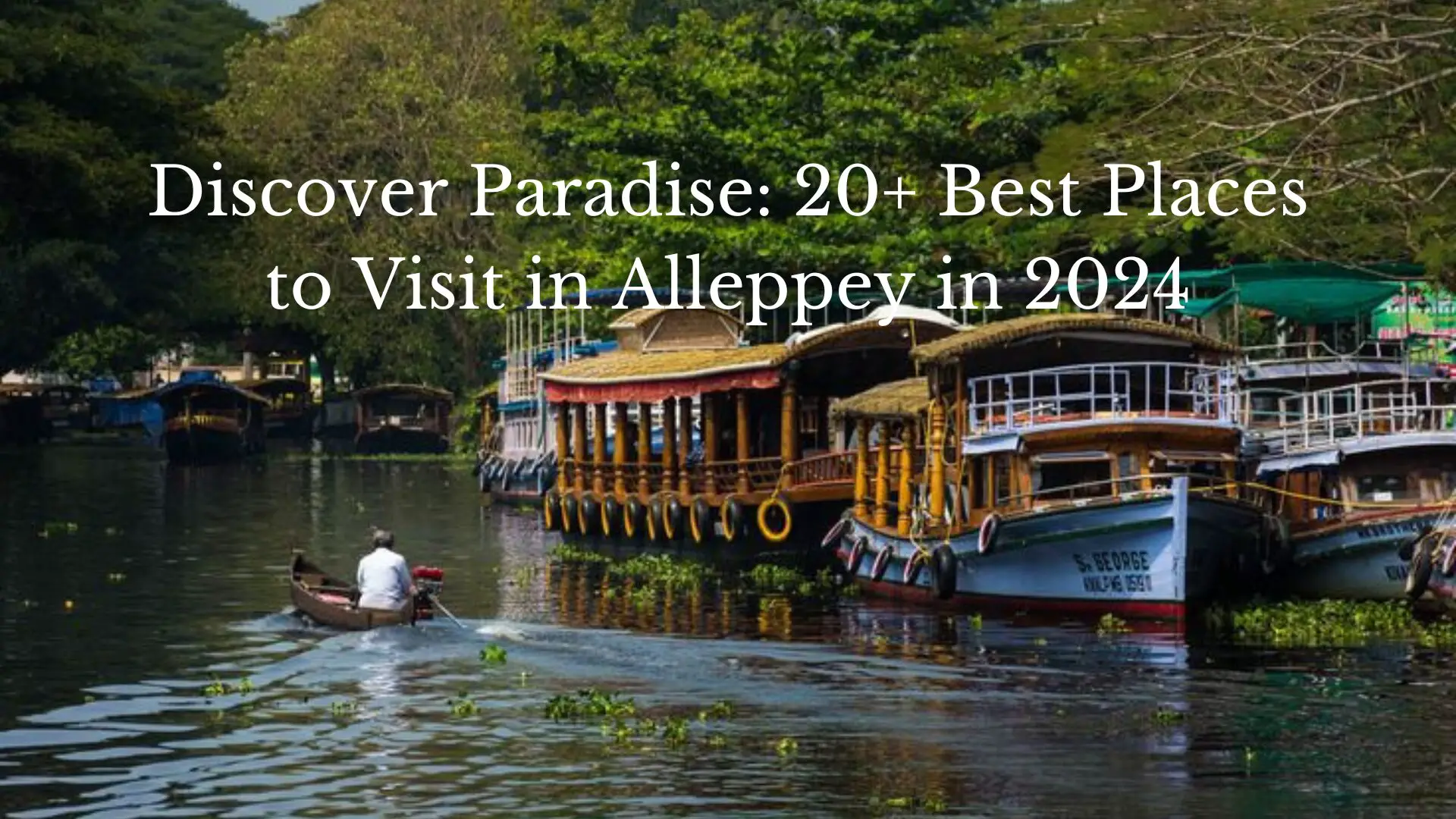 Discover Paradise: 20+ Best Places to Visit in Alleppey in 2024